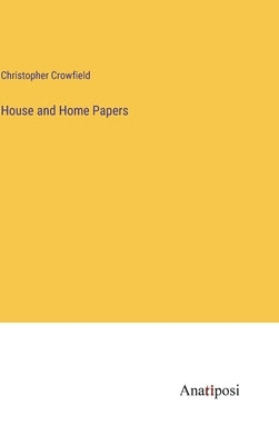 House and Home Papers by Crowfield, Christopher