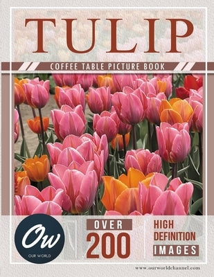 Tulip: Coffee Table Picture Book by World, Our