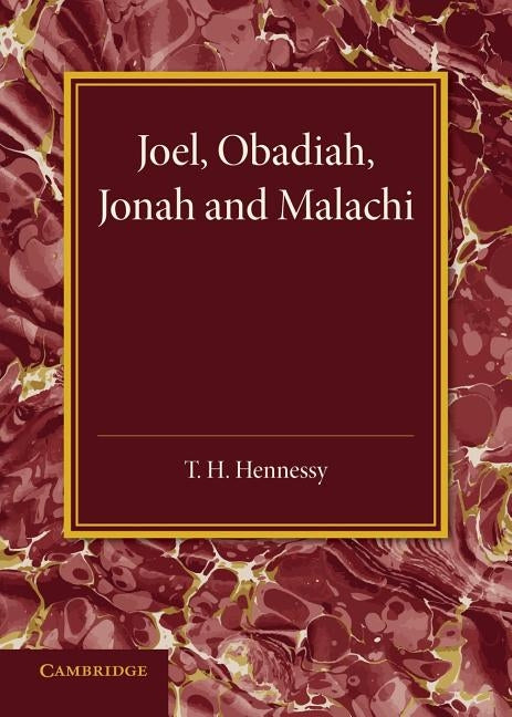 Joel, Obadiah, Jonah and Malachi by Hennessy, T. H.