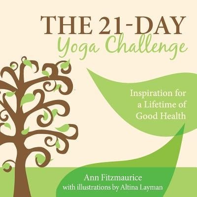 The 21-Day Yoga Challenge: Inspiration for a Lifetime of Good Health by Fitzmaurice, Ann
