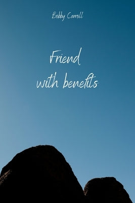 Friend with benefits by Carroll, Bobby