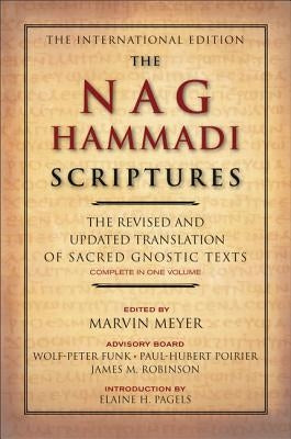 The Nag Hammadi Scriptures: The Revised and Updated Translation of Sacred Gnostic Texts Complete in One Volume by Meyer, Marvin W.