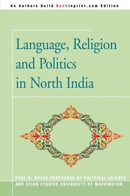 Language, Religion and Politics in North India by Brass, Paul R.