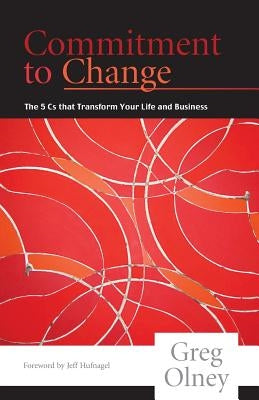 Commitment to Change: The 5 Cs That Transform Your Life and Business by Carlberg, Linda