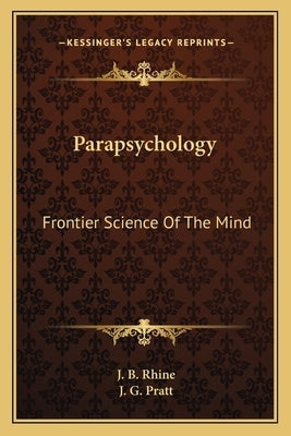 Parapsychology: Frontier Science of the Mind by Rhine, J. B.