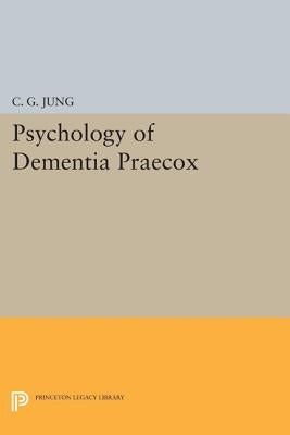 Psychology of Dementia Praecox by Jung, C. G.