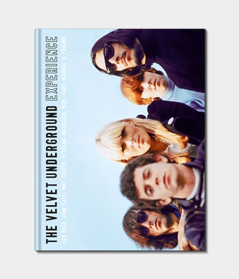 The Velvet Underground Experience: Lou Reed, John Cale, Moe Tucker, Sterling Morrison, Nico, Andy Warhol & Friends by Fevret