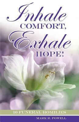 Inhale Comfort, Exhale Hope! by Powell, Mark Randall