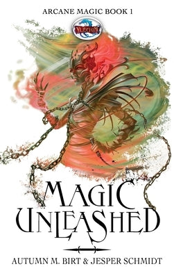 Magic Unleashed: The Arcane Magic Trilogy. Epic Fantasy by Birt, Autumn M.