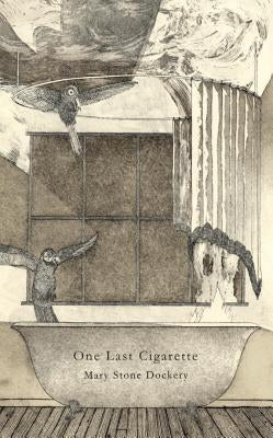One Last Cigarette by Stone Dockery, Mary