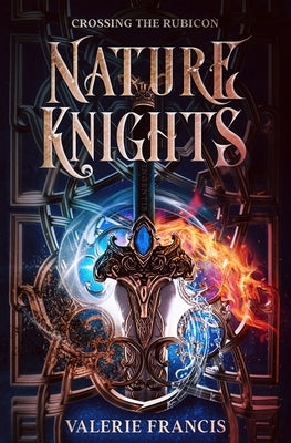 Crossing the Rubicon: Nature Knights: Book One by Francis, Valerie