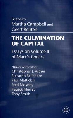 The Culmination of Capital: Essays on Volume III of Marx's Capital by Campbell, M.