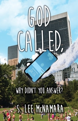God called, Why Didn't You Answer? by McNamara, S. Lee