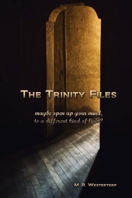 The Trinity Files by Westerterp, M. R.