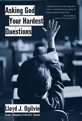 Asking God Your Hardest Questions by Ogilive, Lloyd J.