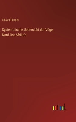 Systematische Uebersicht der Vögel Nord-Ost-Afrika's by Rüppell, Eduard