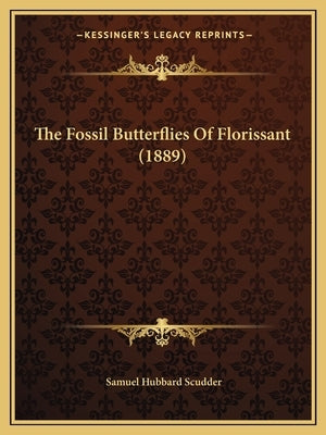 The Fossil Butterflies Of Florissant (1889) by Scudder, Samuel Hubbard