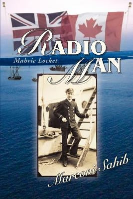 Radio Man: Marconi Sahib by Locket, Mahrie