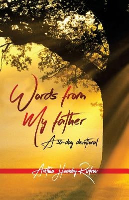 Words from My Father: 30 Days of Grace and Mercy by Rinfrow, Arethia Hornsby