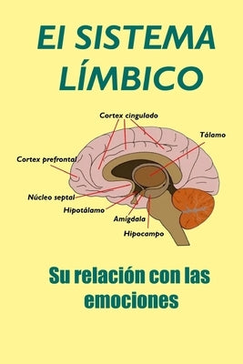 El Sistema Límbico: Su relación con las emociones by P&#233;rez Agust&#237;, Adolfo