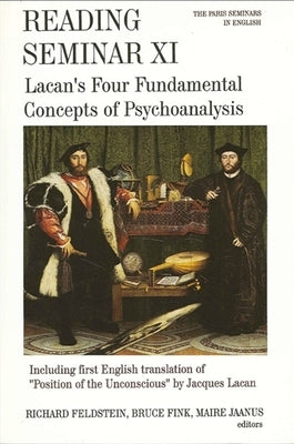 Reading Seminar XI: Lacan's Four Fundamental Concepts of Psychoanalysis: The Paris Seminars in English by Feldstein, Richard