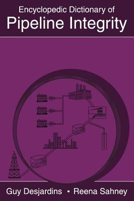 Encyclopedic Dictionary of Pipeline Integrity by Tiratsoo J N H