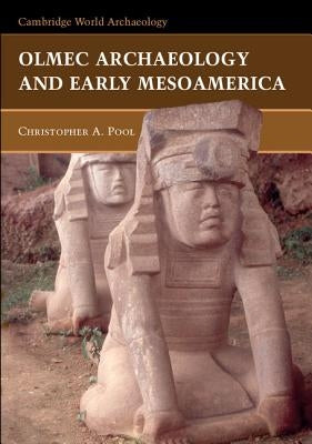 Olmec Archaeology and Early Mesoamerica by Pool, Christopher