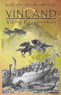 Vinland: Viking Resurrection by Johnston, R. G.