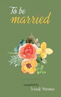 To Be Married by Momen, Wendi