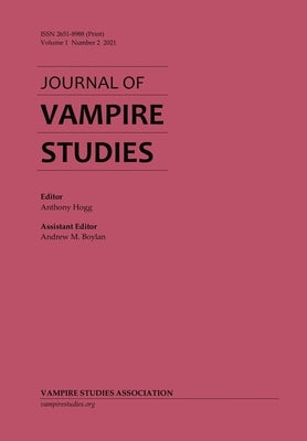 Journal of Vampire Studies: Vol. 1, No. 2 (2021) by Hogg, Anthony