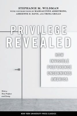 Privilege Revealed: How Invisible Preference Undermines America by Wildman, Stephanie M.