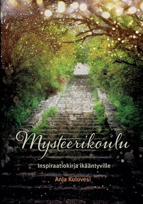 Mysteerikoulu: Inspiraatiokirja ikääntyville by Kulovesi, Anja
