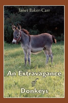 An Extravagance of Donkeys by Baker-Carr, Janet