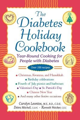 The Diabetes Holiday Cookbook: Year-Round Cooking for People with Diabetes by Leontos, Carolyn