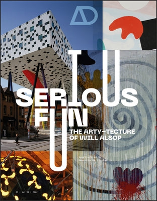 Serious Fun: The Arty-Tecture of Will Alsop by Hardingham, Samantha