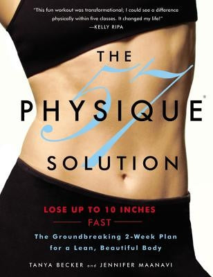 The Physique 57(r) Solution: The Groundbreaking 2-Week Plan for a Lean, Beautiful Body [With DVD] by Becker, Tanya