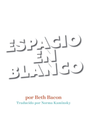 Espacio En Blanco: Cuento en poesía concreta para reacios a la lectura by Bacon, Beth