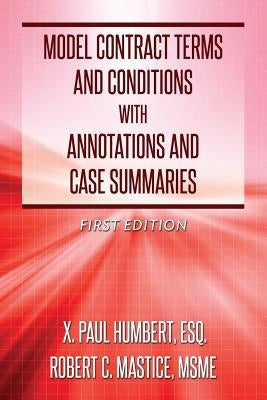 Model Contract Terms and Conditions with Annotations and Case Summaries by Mastice, Robert C.