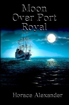 Moon Over Port Royal by Alexander, Horace B.