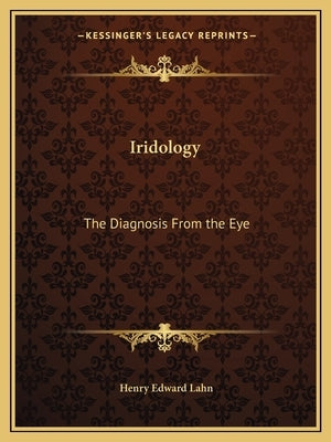 Iridology: The Diagnosis from the Eye by Lahn, Henry Edward
