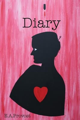 Diary of E.A.Provost: Diary of that Weird Girl by Provost, E. a.