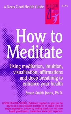 How to Meditate by Jones, Susan