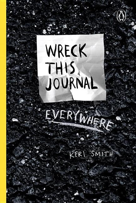 Wreck This Journal Everywhere: To Create Is to Destroy by Smith, Keri