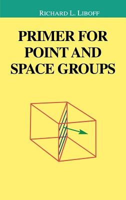 Primer for Point and Space Groups by Liboff, Richard