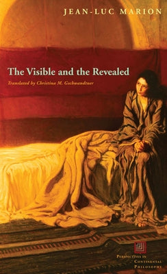 The Visible and the Revealed by Marion, Jean-Luc