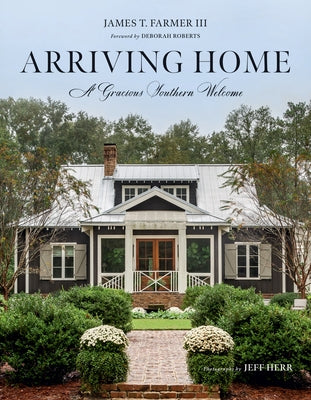 Arriving Home: A Gracious Southern Welcome by Farmer, James T.