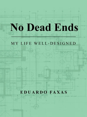 No Dead Ends: My Life Well-Designed by Faxas, Eduardo