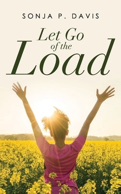 Let Go of the Load by Davis, Sonja P.