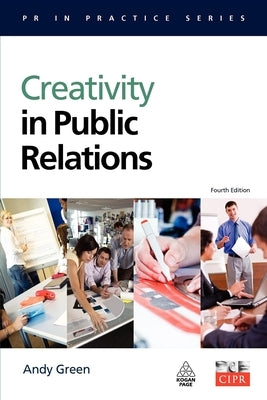 Creativity in Public Relations by Green, Andy