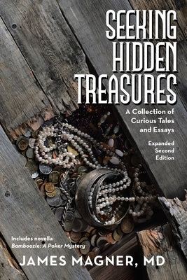Seeking Hidden Treasures: A Collection of Curious Tales and Essays by Magner, James